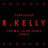 Trying To Be Cool Feat. R Kelly
