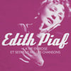 Edith Piaf : La Vie En Rose Et Ses Plus Belles Chansons