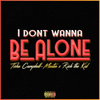 Don't Wanna Be Alone (feat. Rich The Kid)