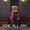 Mine All Day