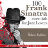 100 Frank Sinatra Essentials For Jazz Lovers