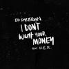 I Don't Want Your Money (feat. H.E.R.)