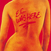 E.c. Was Here