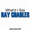 What'd I Say - Digitally Re-Mastered 2009