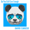 Do You Still Care Enough