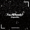 You All Ready? (Original Mix)
