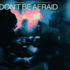 Don't Be Afraid (Picard Brothers Remix)