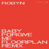 Baby Forgive Me (Floorplan Remix)