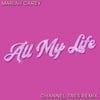 All My Life (Channel Tres Remix)