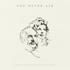 You Never Ask (from 'Madame Sean Connery')