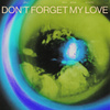 Don’t Forget My Love (Acoustic)