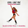 GIRL LIKE ME (twocolors Remix)