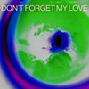Don’t Forget My Love (Rules Remix)