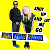 Shut Up And Let Me Go