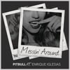 Messin' Around (w/ Enrique Iglesias)