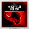 Nobody Else But You (Mastiksoul Dirty Mix)