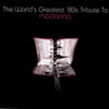 The World's Greatest 80's Tribute To Madonna