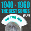 1940 - 1960 The Best Songs Volume 46