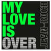 My Love Is Over