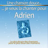 Une Chanson Douce Je Veux La Chanter Pour Adrien