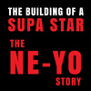 The Building of a Supa Star (The Ne-Yo Story)