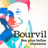 Bourvil : Ses Plus Belles Chansons
