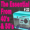 The Essential From 40's And 50's, Vol. 22
